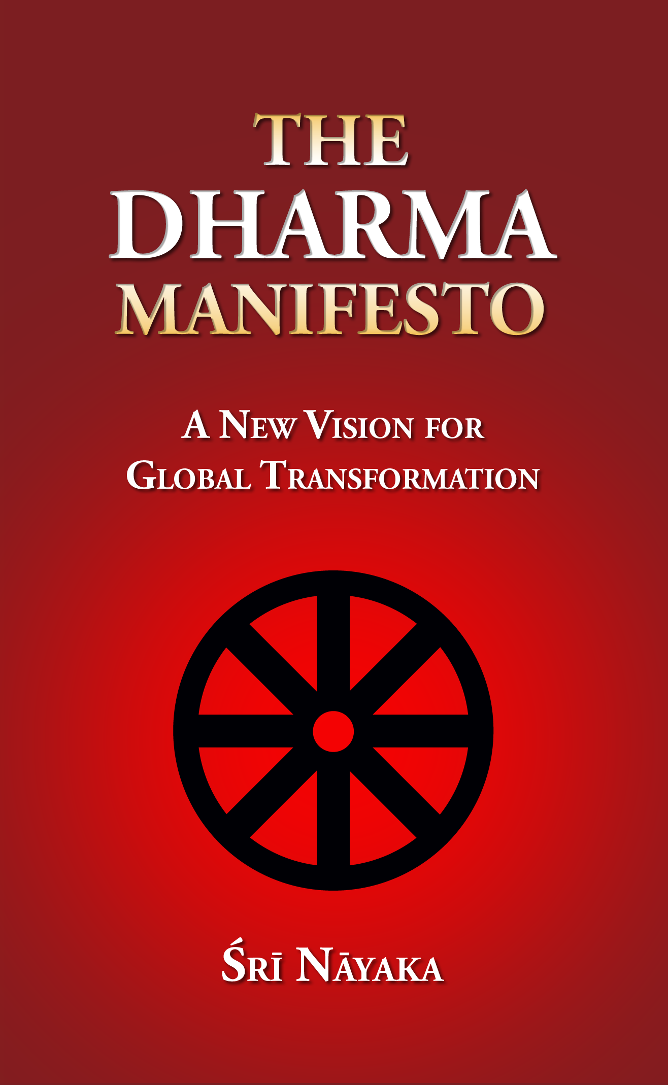 The Dharma Manifesto: A New Vision for Global Transformation - By Sri Nayaka - Book Cover